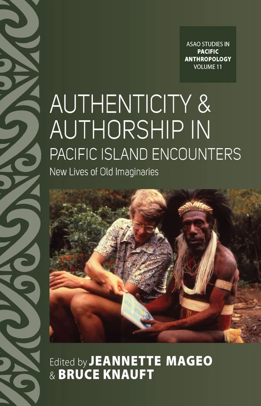Authenticity and Authorship in Pacific Island Encounters: New Lives of Old Imaginaries: 11 (ASAO Studies in Pacific Anthropology, 11)