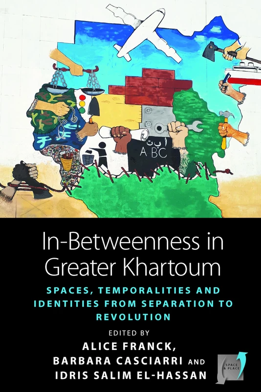 In-Betweenness in Greater Khartoum: In-Betweenness in Greater Khartoum: 20 (Space and Place)