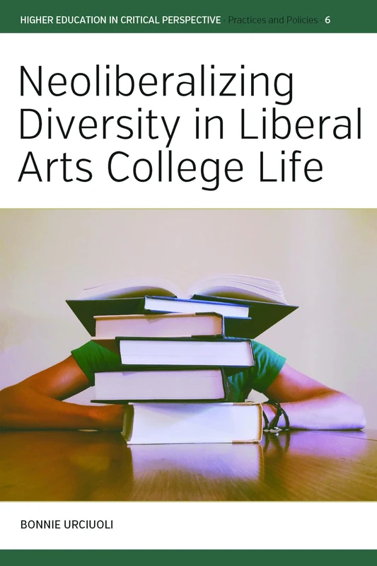 Neoliberalizing Diversity in Liberal Arts College Life: 6 (Higher Education in Critical Perspective: Practices and Policies) - Image 1