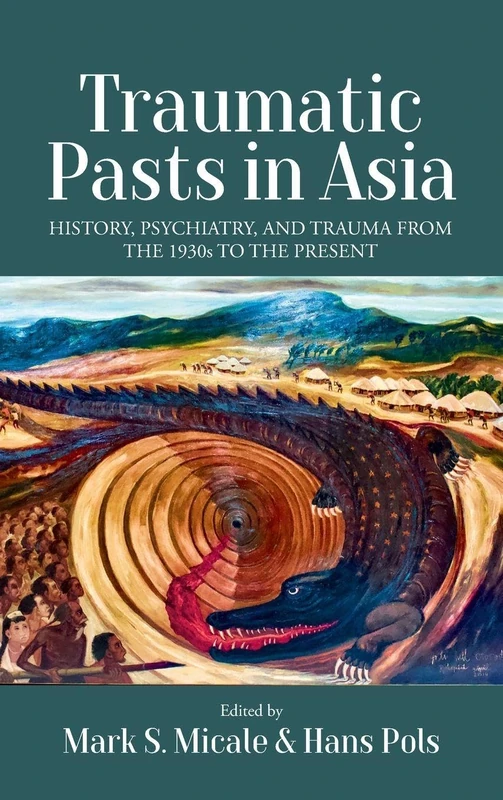 Traumatic Pasts in Asia: History, Psychiatry, and Trauma from the 1930s to the Present - Image 1