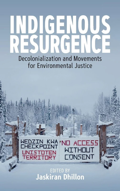Indigenous Resurgence: Decolonialization and Movements for Environmental Justice