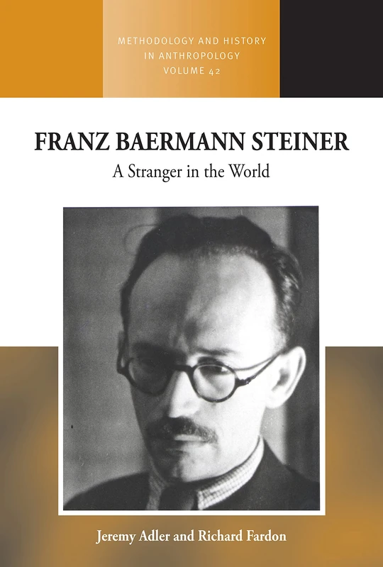 Franz Baermann Steiner: A Stranger in the World: 42 (Methodology & History in Anthropology, 42) - Image 1