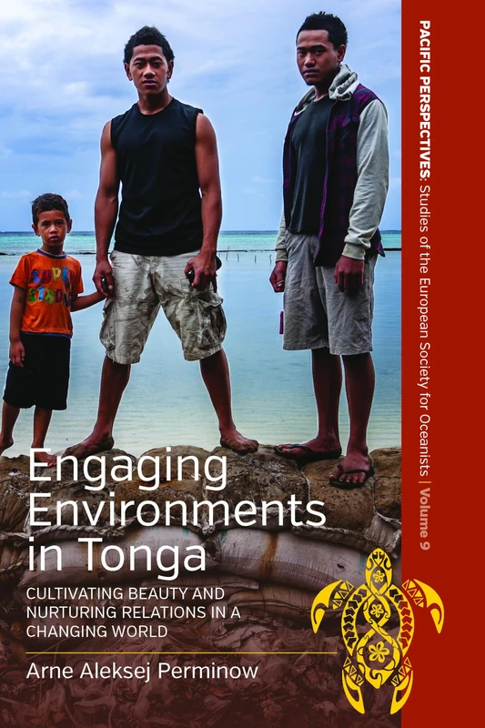 Engaging Environments in Tonga: Cultivating Beauty and Nurturing Relations in a Changing World: 9 (Pacific Perspectives: Studies of the European Society for Oceanists, 9) - Image 1