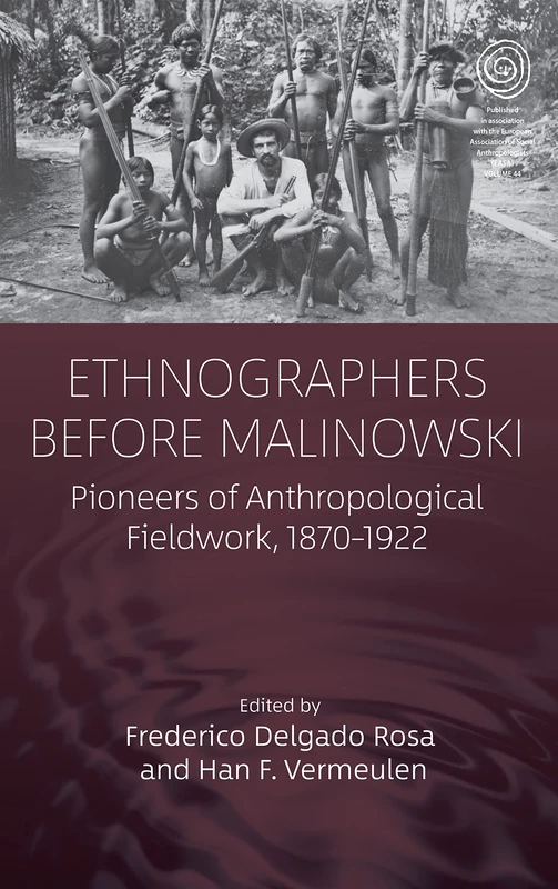 Ethnographers Before Malinowski - EASA Series, 44