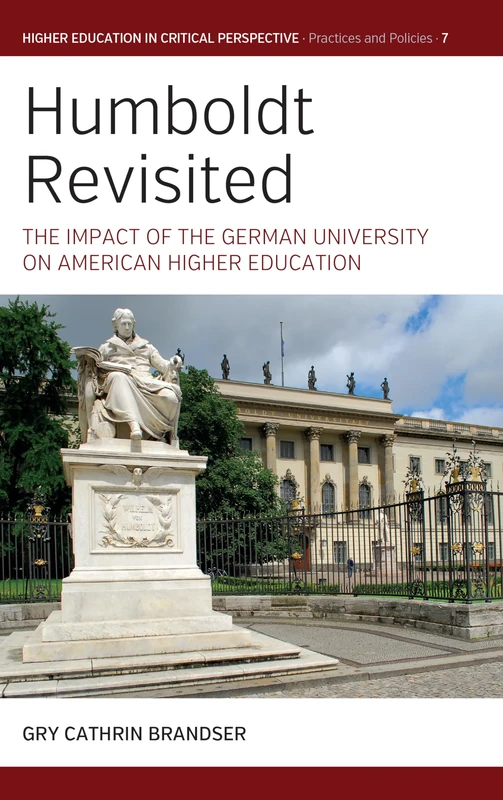 Humboldt Revisited: The Institutional Drama of Academic Identity: 7 (Higher Education in Critical Perspective: Practices and Policies)