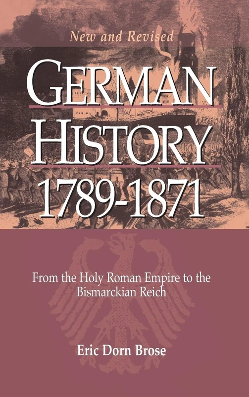 German History 1789-1871: From the Holy Roman Empire to the Bismarckian Reich: 0