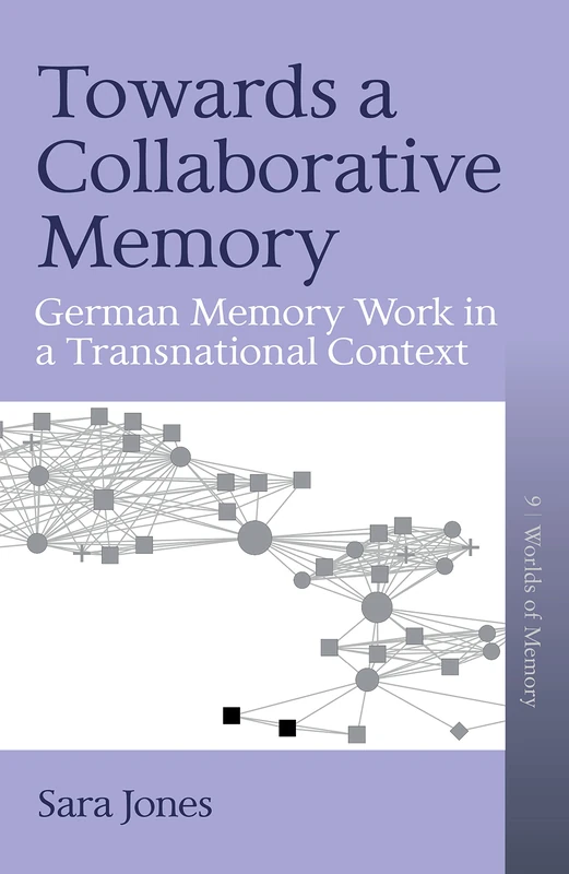 Towards a Collaborative Memory: German Memory Work in a Transnational Context: 9 (Worlds of Memory, 9)