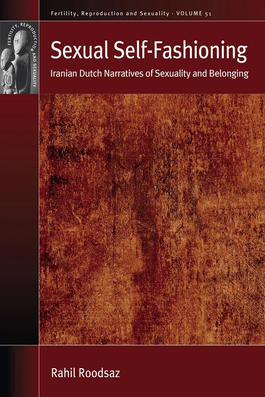 Sexual Self-Fashioning: Iranian Dutch Narratives of Sexuality and Belonging: 51 (Fertility, Reproduction and Sexuality: Social and Cultural Perspectives, 51) - Image 1
