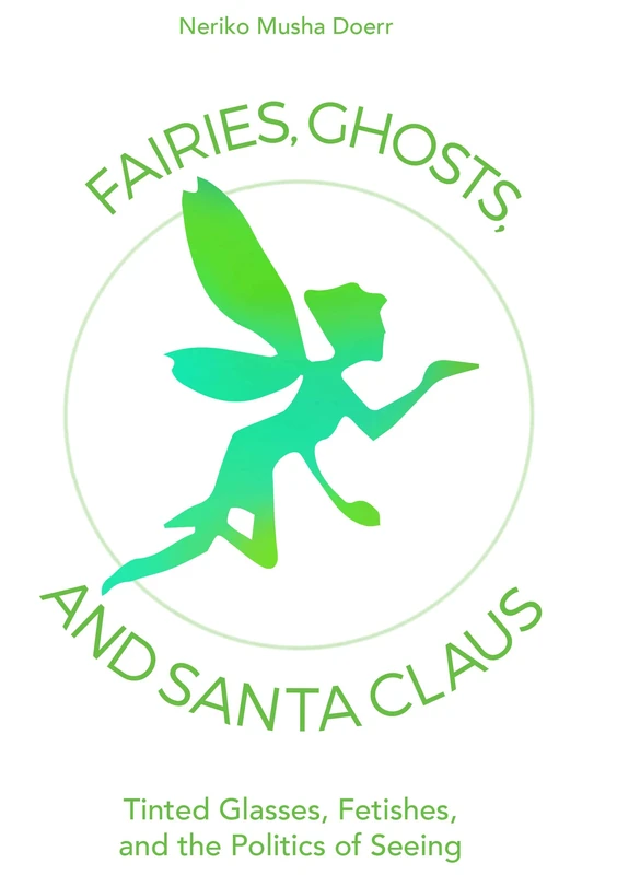 Fairies, Ghosts, and Santa Claus: Tinted Glasses, Fetishes, and the Politics of Seeing