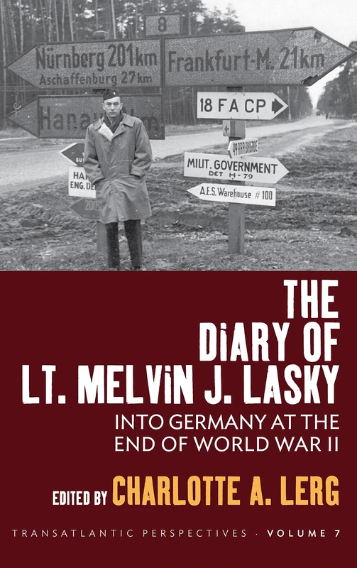 The Diary of Lt. Melvin J. Lasky: Into Germany at the End of World War II: 7 (Transatlantic Perspectives, 7) - Image 1