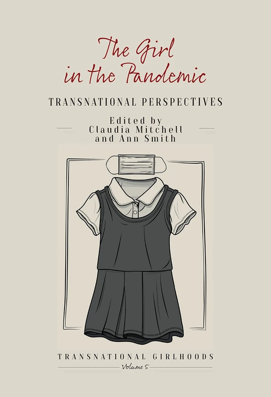 The Girl in the Pandemic: Transnational Perspectives: 5 (Transnational Girlhoods, 5)