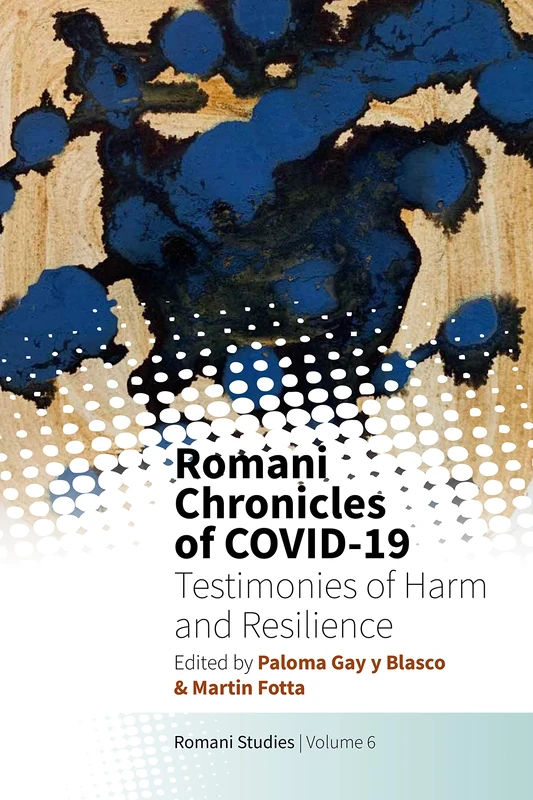 Romani Chronicles of Covid-19: Testimonies of Harm and Resilience: 6 (New Directions in Romani Studies)
