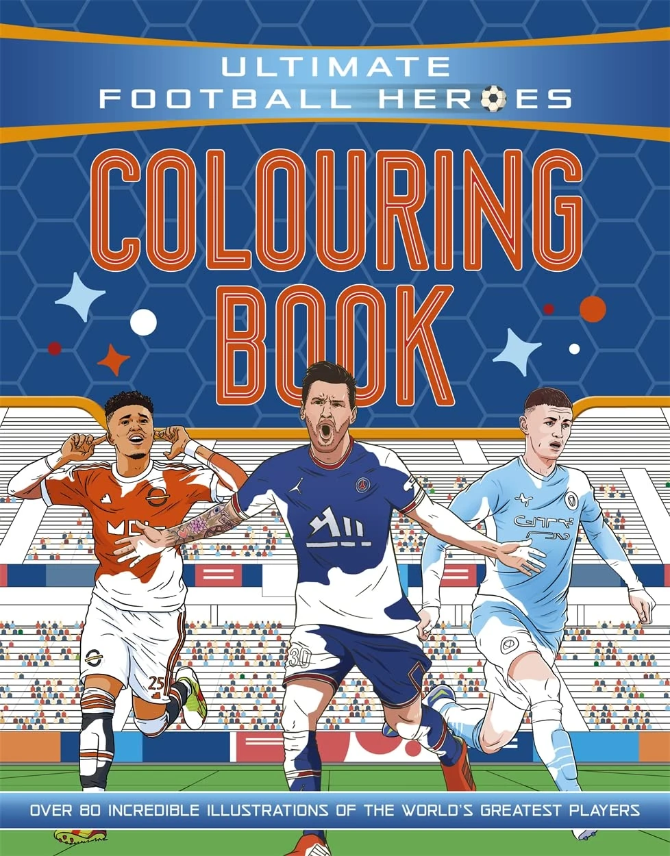Ultimate Football Heroes Colouring Book: the perfect gift for fans of the beautiful game!