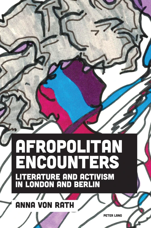 Afropolitan Encounters: Literature and Activism in London and Berlin: 2 (Imagining Black Europe)