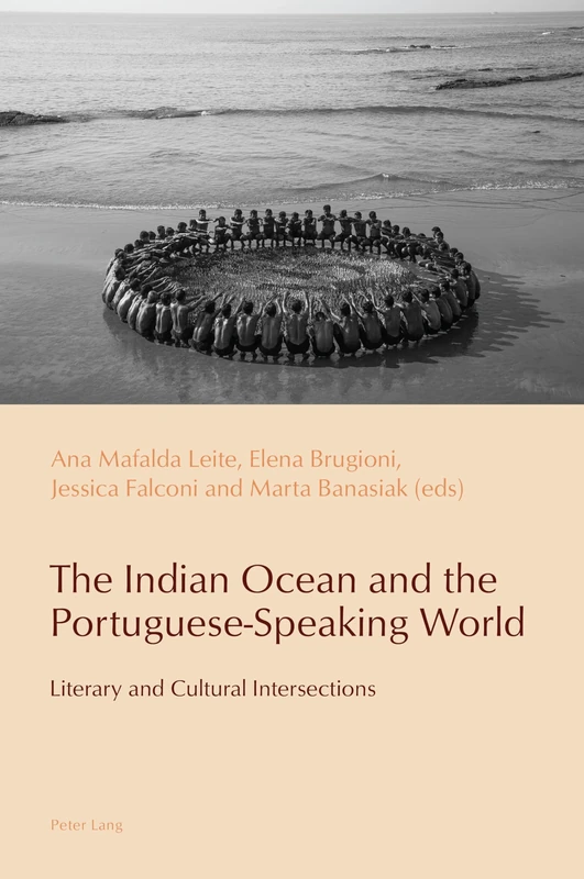 The Indian Ocean and the Portuguese-Speaking World: Literary and Cultural Intersections: 20 (Reconfiguring Identities in the Portuguese-speaking World)