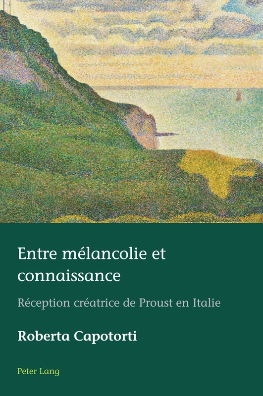 Entre mélancolie et connaissance; Réception créatrice de Proust en Italie: 48 (European Connections)