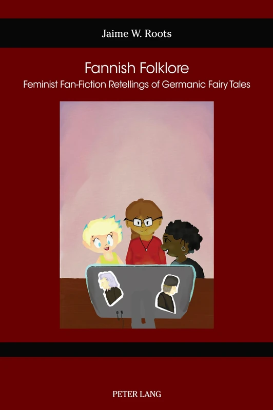 Fannish Folklore: Feminist Fan-Fiction Retellings of Germanic Fairy Tales: 77 (German Studies in America)
