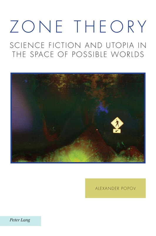 Zone Theory: Science Fiction and Utopia in the Space of Possible Worlds: 28 (Ralahine Utopian Studies)