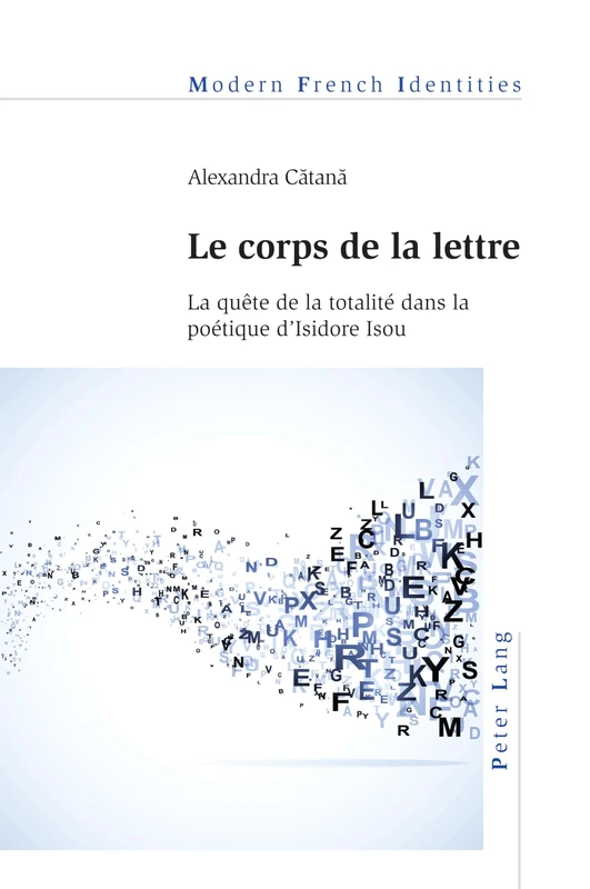 Le corps de la lettre: La quête de la totalité dans la poétique d'Isidore Isou: 146 (Modern French Identities) - Image 1