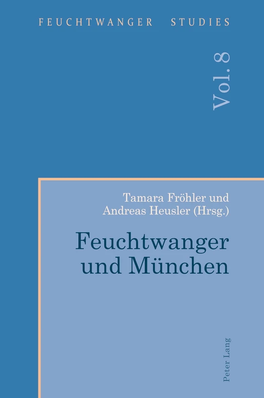 Feuchtwanger und München: 8 (Feuchtwanger Studies)