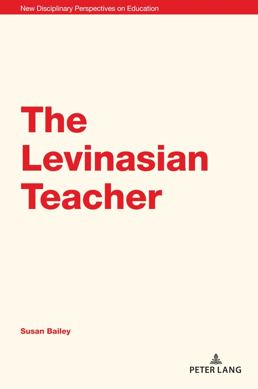 The Levinasian Teacher: 6 (New Disciplinary Perspectives on Education) - Image 1