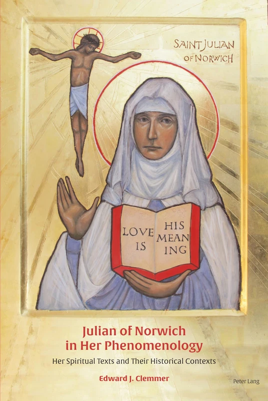 Julian of Norwich in Her Phenomenology: Her Spiritual Texts and Their Historical Contexts - Image 1
