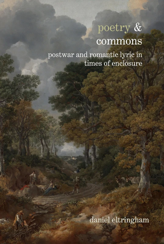 Poetry & Commons: Postwar and Romantic Lyric in Times of Enclosure: 13