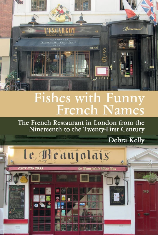 Fishes with Funny French Names: The French Restaurant in London from the Nineteenth to the Twenty-First Century (Contemporary French and Francophone Cultures): 82
