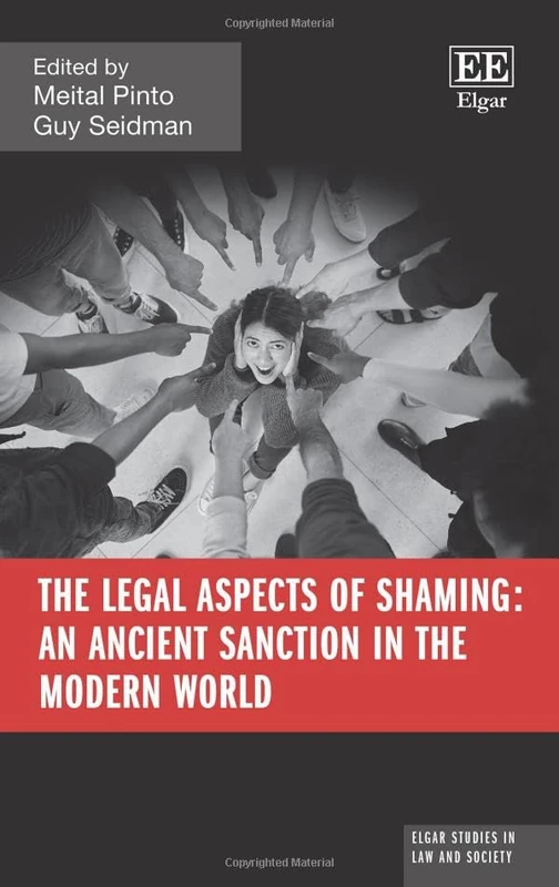 The Legal Aspects of Shaming: An Ancient Sanction in the Modern World (Elgar Studies in Law and Society)
