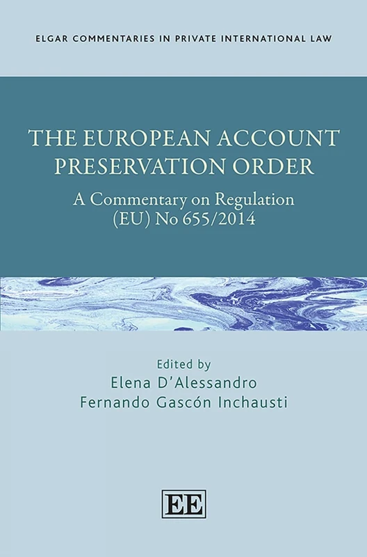 The European Account Preservation Order: A Commentary on Regulation (EU) No 655/2014 (Elgar Commentaries in Private International Law series)