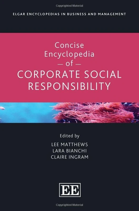 Concise Encyclopedia of Corporate Social Responsibility (Elgar Encyclopedias in Business and Management series)