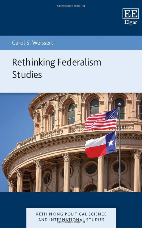 Rethinking Federalism Studies (Rethinking Political Science and International Studies series)