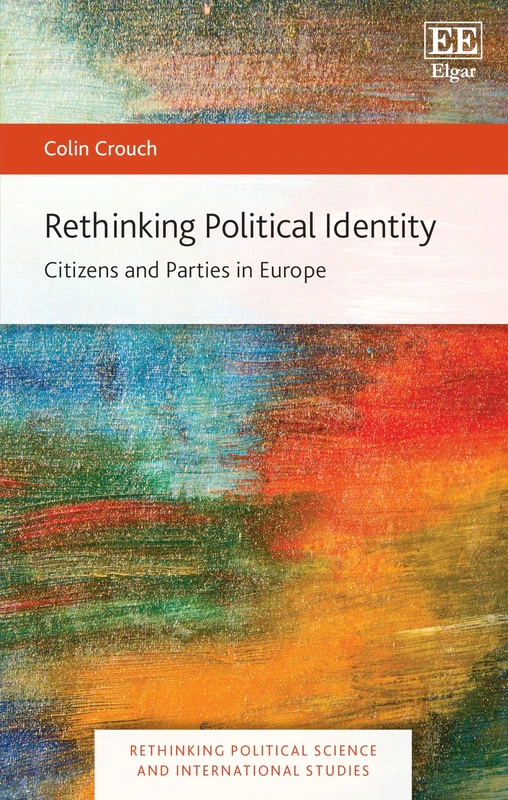 Rethinking Political Identity: Citizens and Parties in Europe (Rethinking Political Science and International Studies series)