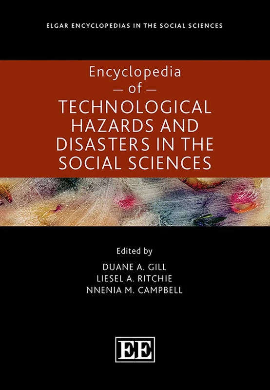 Encyclopedia of Technological Hazards and Disasters in the Social Sciences (Elgar Encyclopedias in the Social Sciences series)