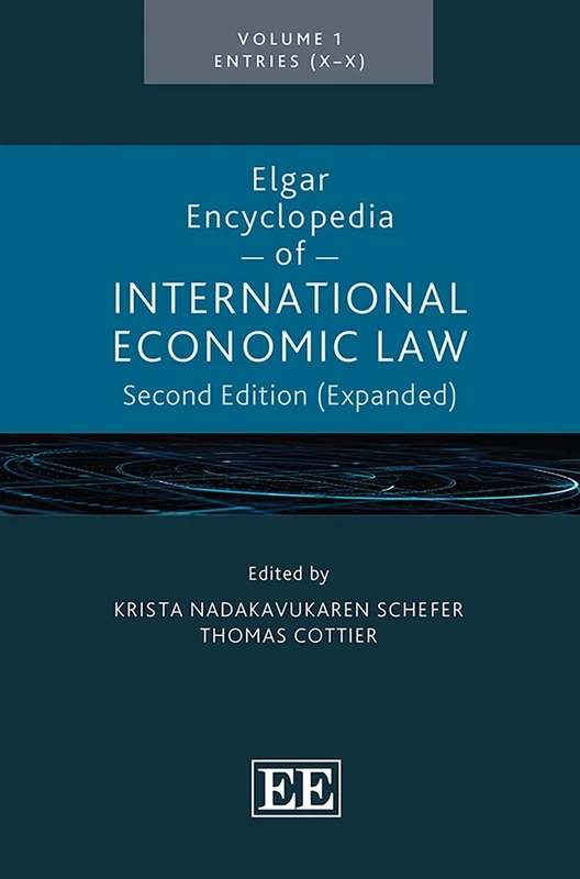 Elgar Encyclopedia of International Economic Law: Second Edition (Expanded)
