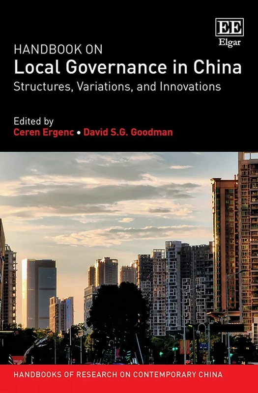 Handbook on Local Governance in China: Structures, Variations, and Innovations (Handbooks of Research on Contemporary China series)