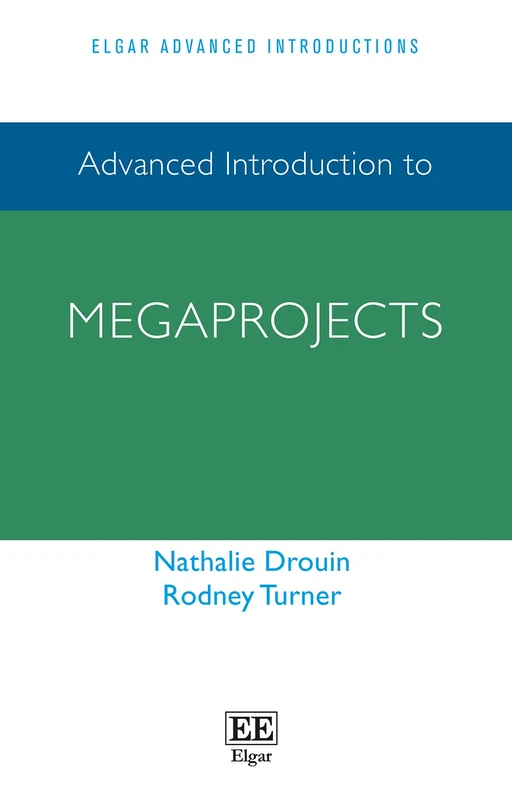 Advanced Introduction to Megaprojects (Elgar Advanced Introductions series)