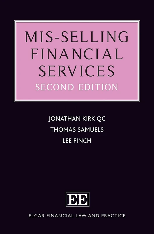 Mis-selling Financial Services: Second Edition (Elgar Financial Law and Practice series)