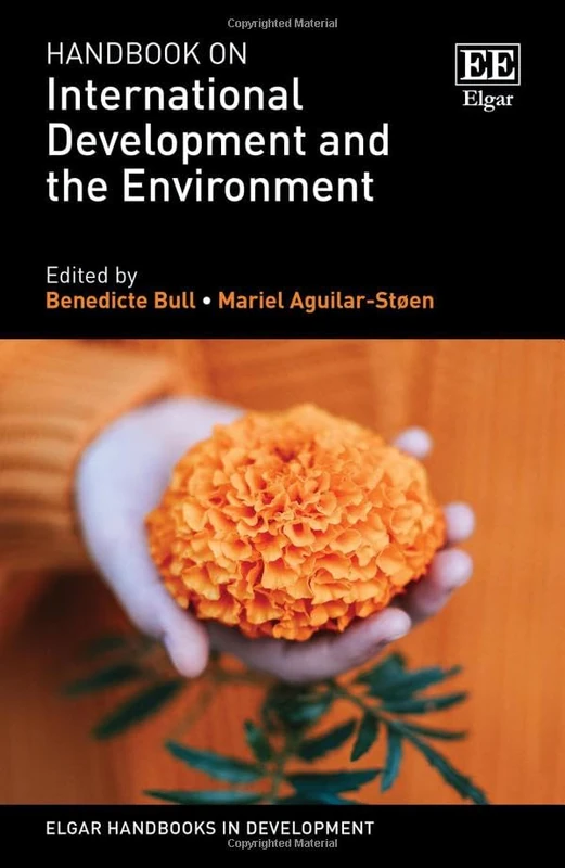 Handbook on International Development and the Environment (Elgar Handbooks in Development)