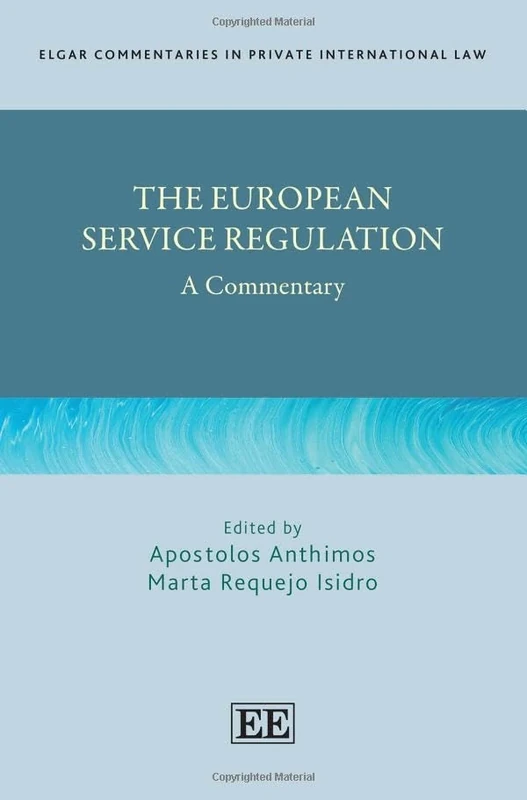 The European Service Regulation: A Commentary (Elgar Commentaries in Private International Law series)