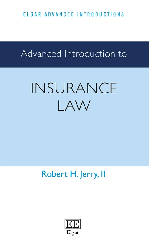 Advanced Introduction to Insurance Law (Elgar Advanced Introductions series)