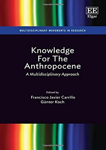 Knowledge For The Anthropocene: A Multidisciplinary Approach (Multidisciplinary Movements in Research)