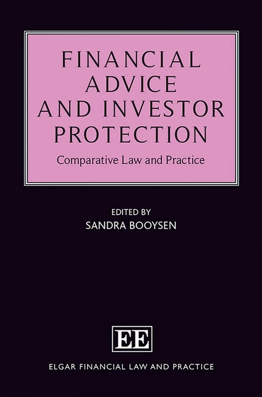 Financial Advice and Investor Protection: Comparative Law and Practice (Elgar Financial Law and Practice series)