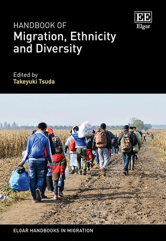 Handbook of Migration, Ethnicity and Diversity (Elgar Handbooks in Migration)