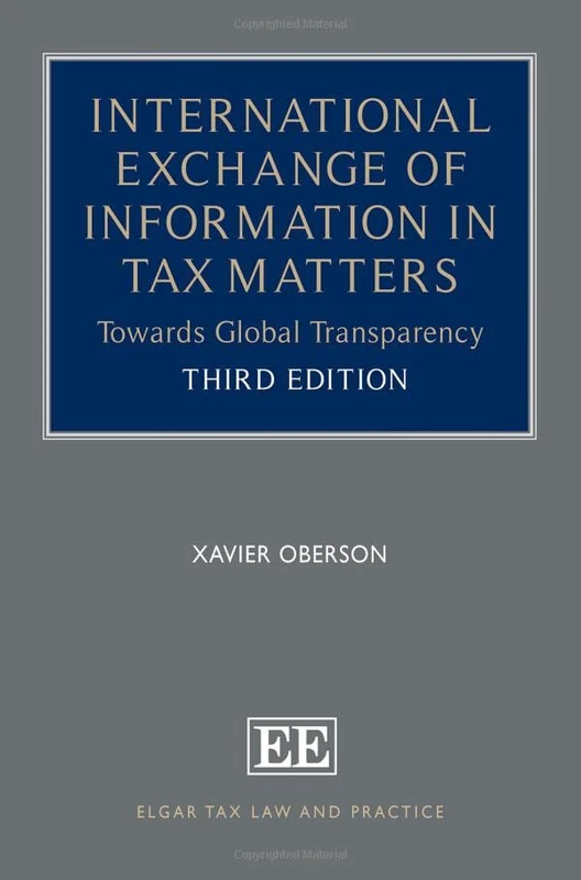 International Exchange of Information in Tax Matters: Towards Global Transparency (Elgar Tax Law and Practice series)