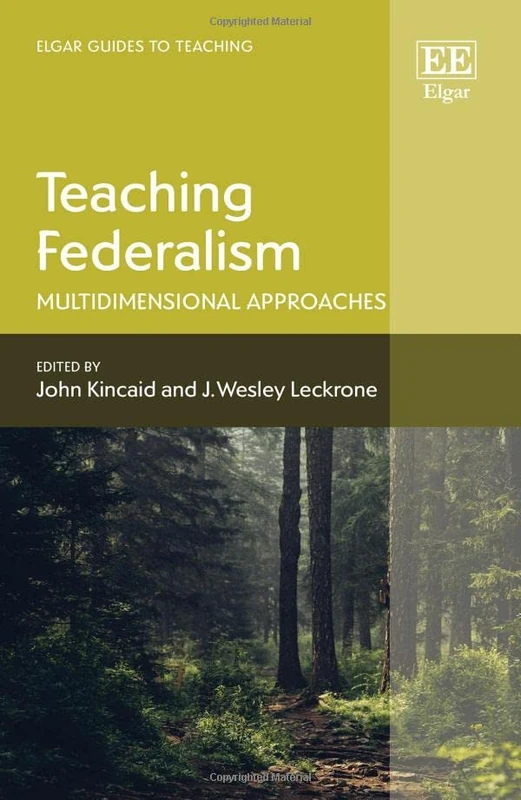 Teaching Federalism: Multidimensional Approaches (Elgar Guides to Teaching)