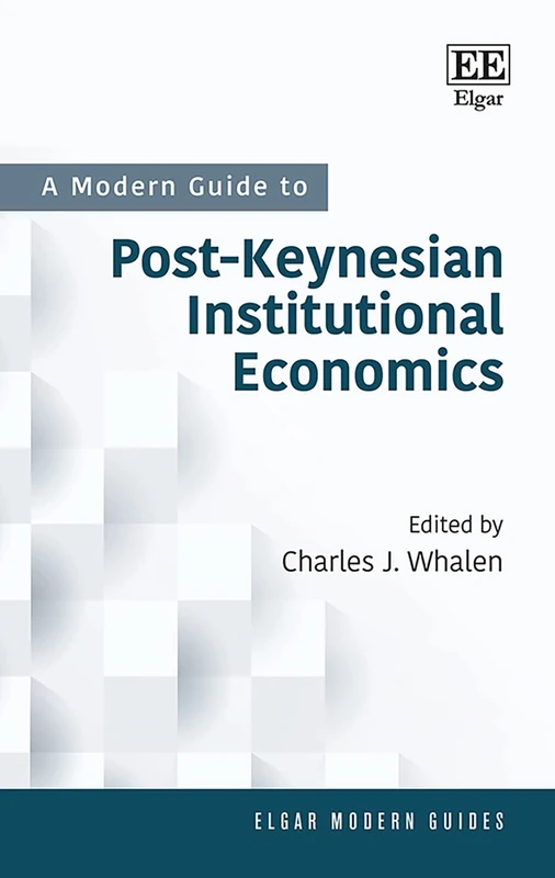 A Modern Guide to Post-Keynesian Institutional Economics (Elgar Modern Guides)