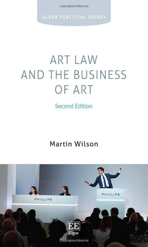 Art Law and the Business of Art: Second Edition (Elgar Practical Guides)