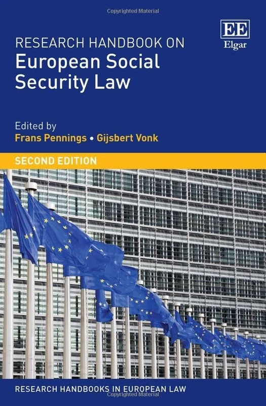 Research Handbook on European Social Security Law: Second Edition (Research Handbooks in European Law series)
