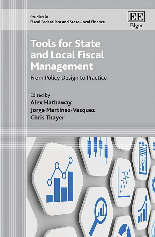 Tools for State and Local Fiscal Management: From Policy Design to Practice (Studies in Fiscal Federalism and State-local Finance series)
